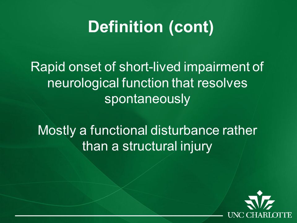 Definition (cont) Rapid onset of short-lived impairment of neurological function that resolves spontaneously Mostly a functional disturbance rather than a structural injury