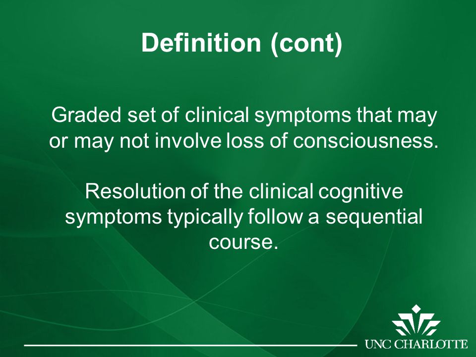 Definition (cont) Graded set of clinical symptoms that may or may not involve loss of consciousness.