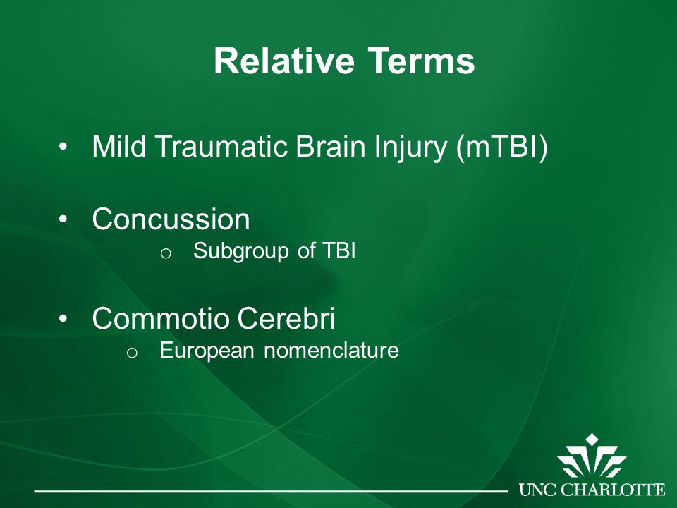 Relative Terms Mild Traumatic Brain Injury (mTBI) Concussion o Subgroup of TBI Commotio Cerebri o European nomenclature
