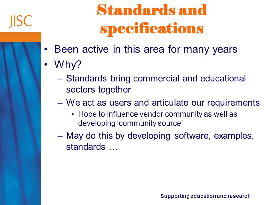 Supporting education and research Standards and specifications Been active in this area for many years Why.
