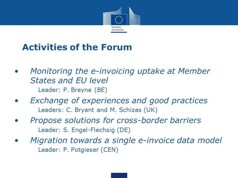 Activities of the Forum Monitoring the e-invoicing uptake at Member States and EU level Leader: P.