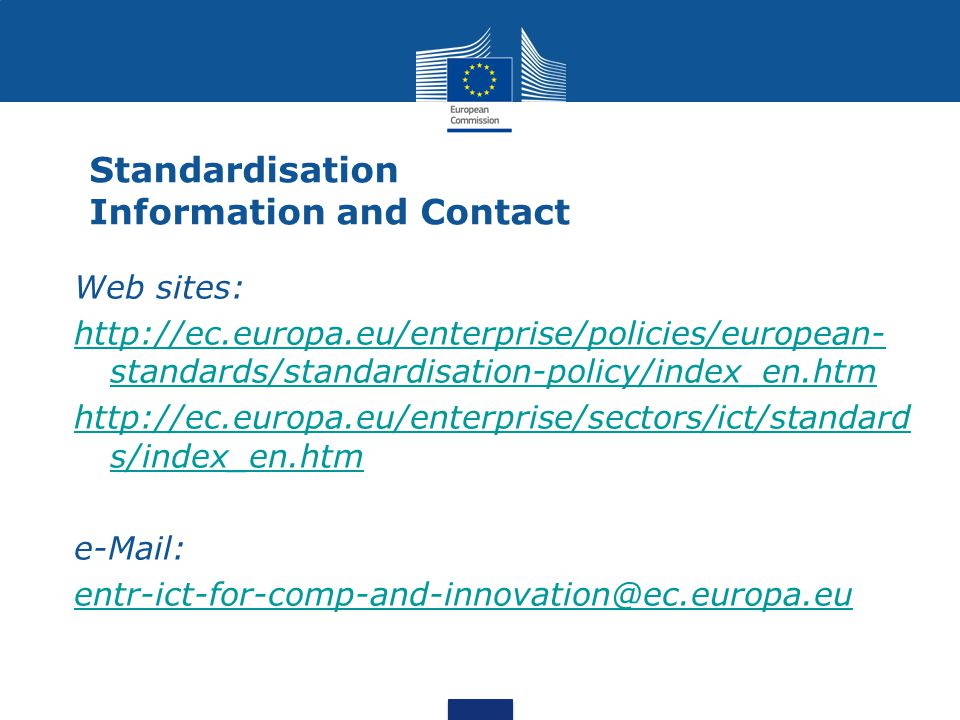 Standardisation Information and Contact Web sites:   standards/standardisation-policy/index_en.htm   s/index_en.htm
