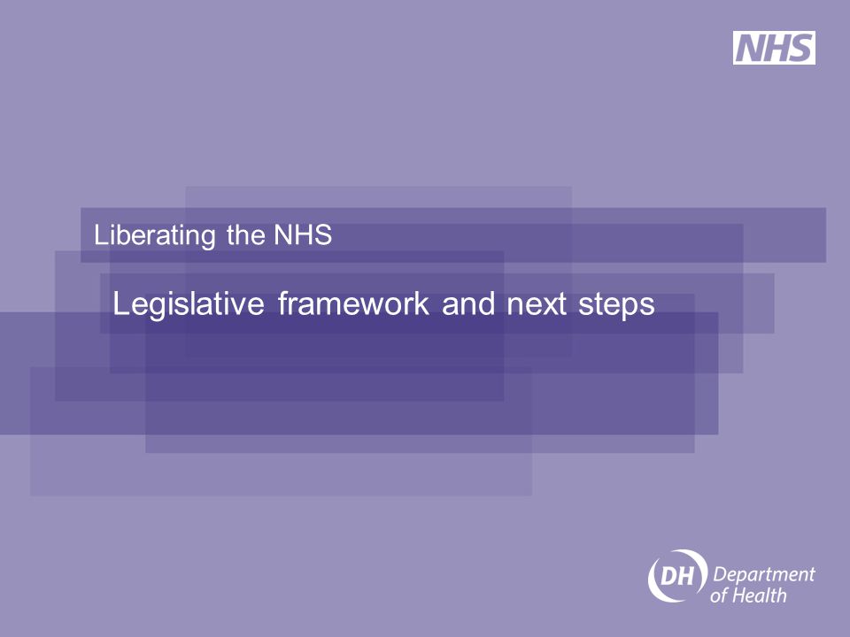 Liberating the NHS Legislative framework and next steps