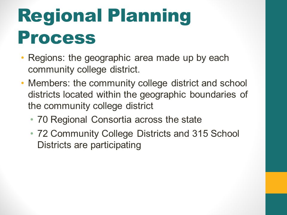 Regional Planning Process Regions: the geographic area made up by each community college district.