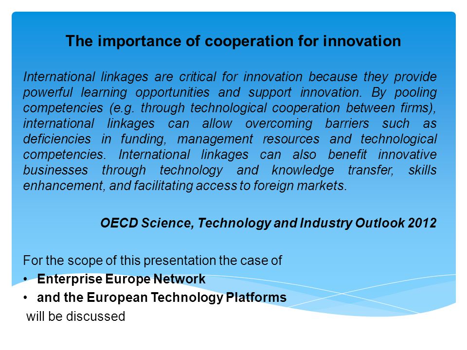 The importance of cooperation for innovation International linkages are critical for innovation because they provide powerful learning opportunities and support innovation.