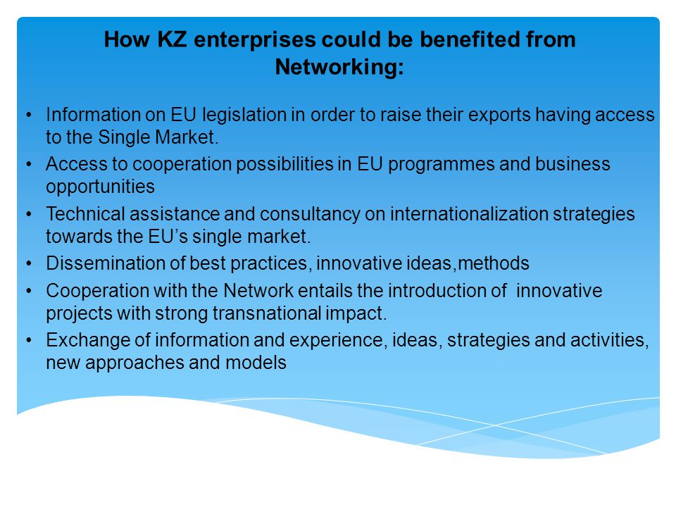 How KZ enterprises could be benefited from Networking: Information on EU legislation in order to raise their exports having access to the Single Market.