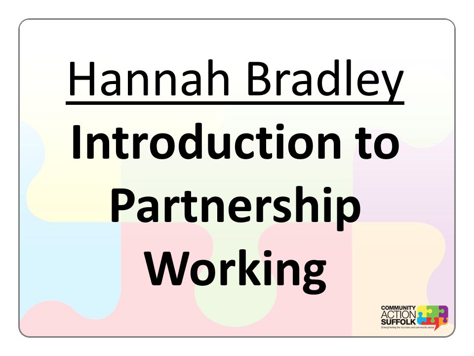 Hannah Bradley Introduction to Partnership Working