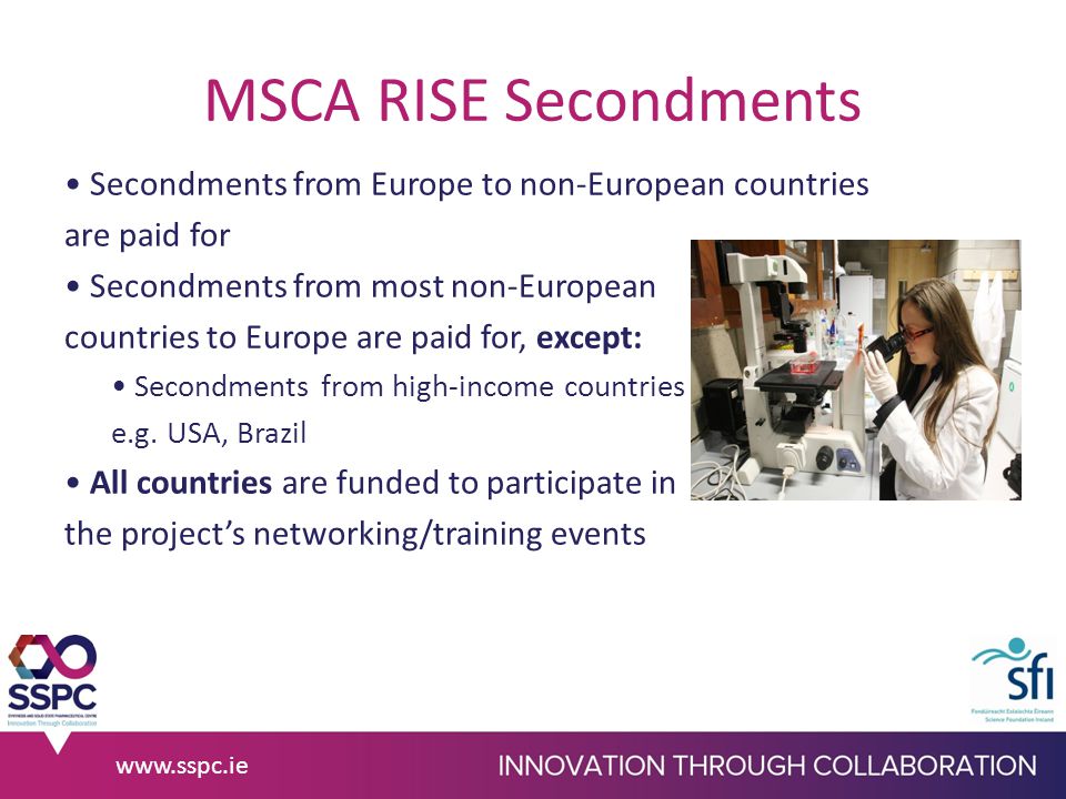 MSCA RISE Secondments Secondments from Europe to non-European countries are paid for Secondments from most non-European countries to Europe are paid for, except: Secondments from high-income countries e.g.