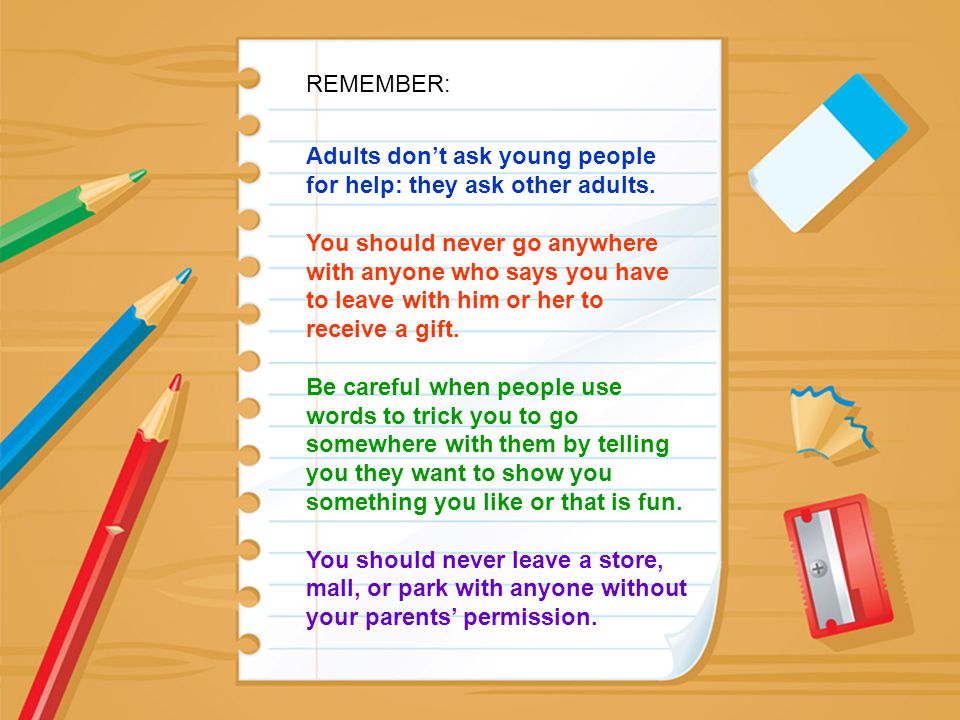 REMEMBER: Adults don’t ask young people for help: they ask other adults.