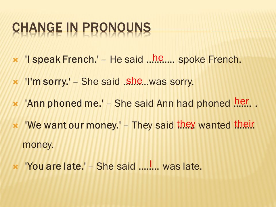  I speak French. – He said spoke French.
