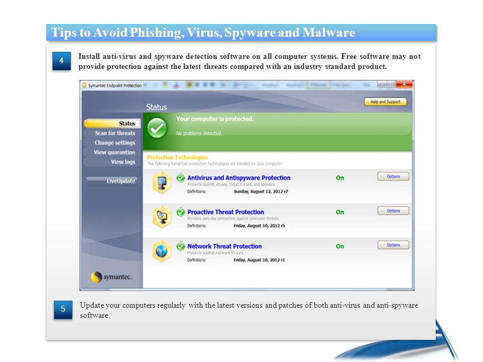 Install anti-virus and spyware detection software on all computer systems.