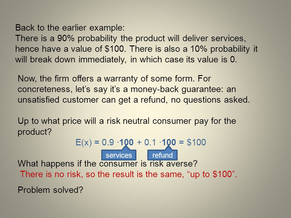 Back to the earlier example: There is a 90% probability the product will deliver services, hence have a value of $100.