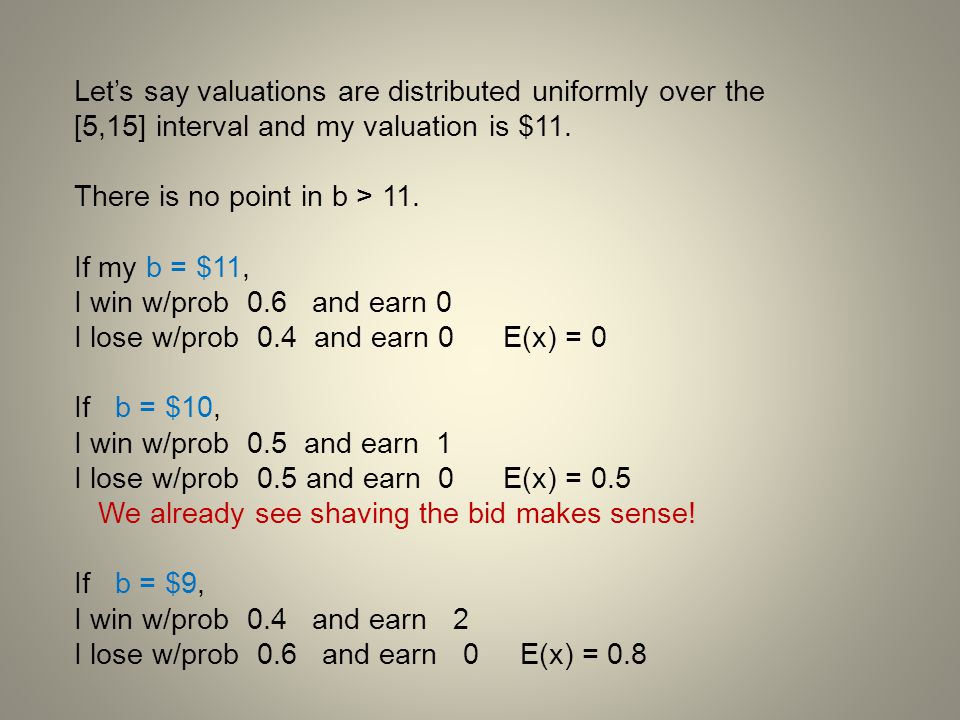 Let’s say valuations are distributed uniformly over the [5,15] interval and my valuation is $11.