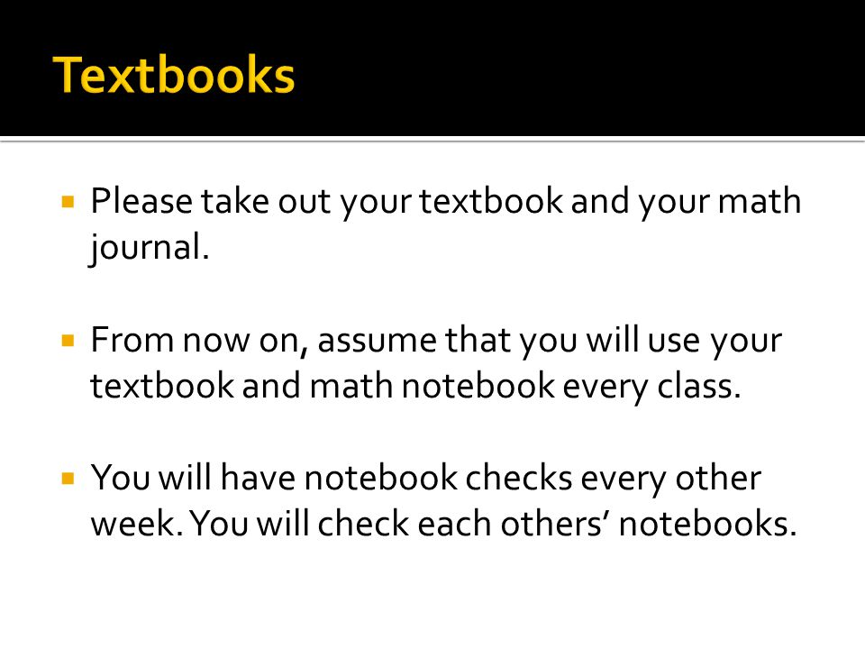 Please take out your textbook and your math journal.