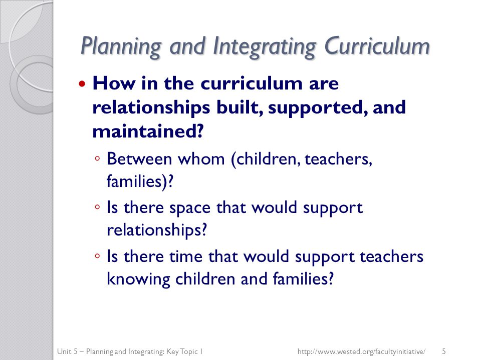 Planning and Integrating Curriculum How in the curriculum are relationships built, supported, and maintained.