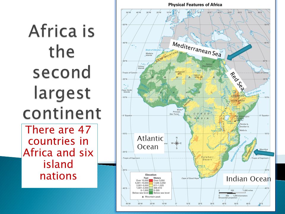There are 47 countries in Africa and six island nations Atlantic Ocean Indian Ocean Mediterranean Sea Red Sea