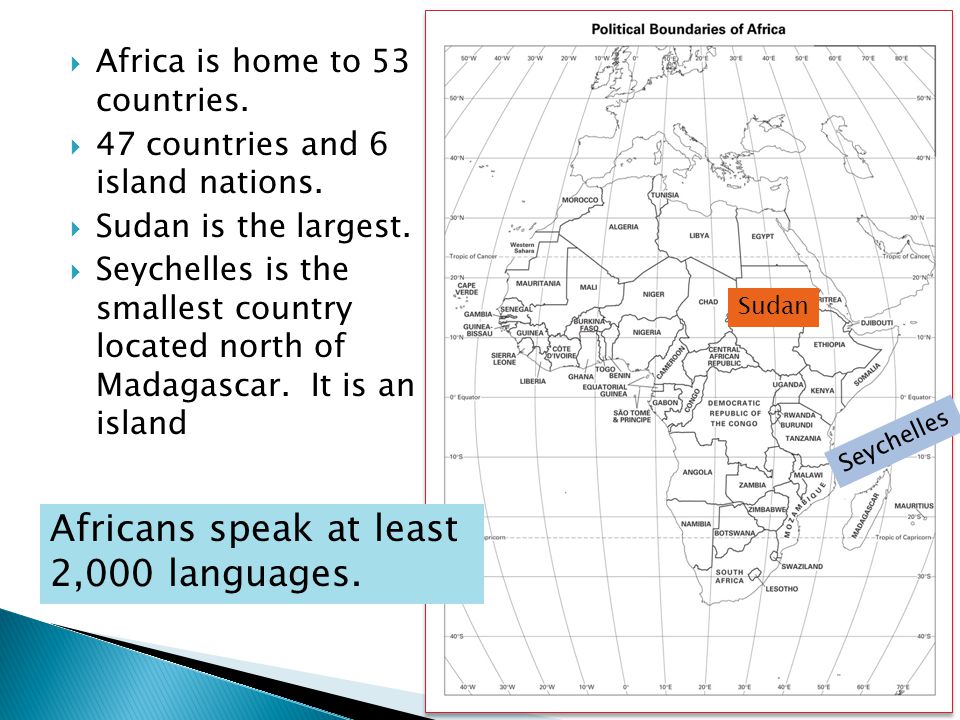  Africa is home to 53 countries.  47 countries and 6 island nations.