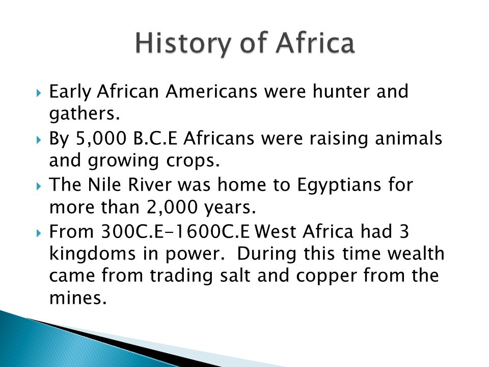  Early African Americans were hunter and gathers.