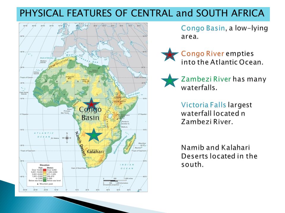 PHYSICAL FEATURES OF CENTRAL and SOUTH AFRICA Congo Basin Namib Desert Kalahari
