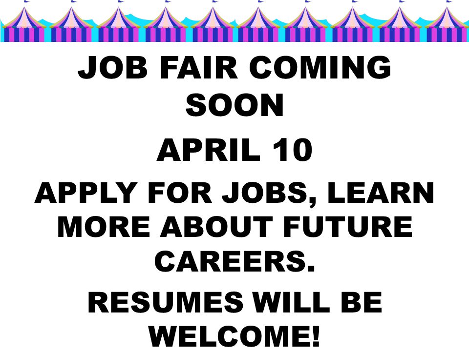 JOB FAIR COMING SOON APRIL 10 APPLY FOR JOBS, LEARN MORE ABOUT FUTURE CAREERS.