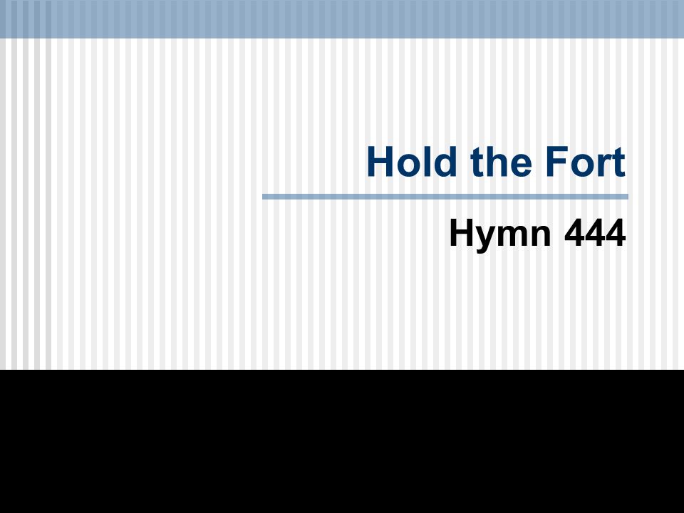Hold the Fort Hymn 444