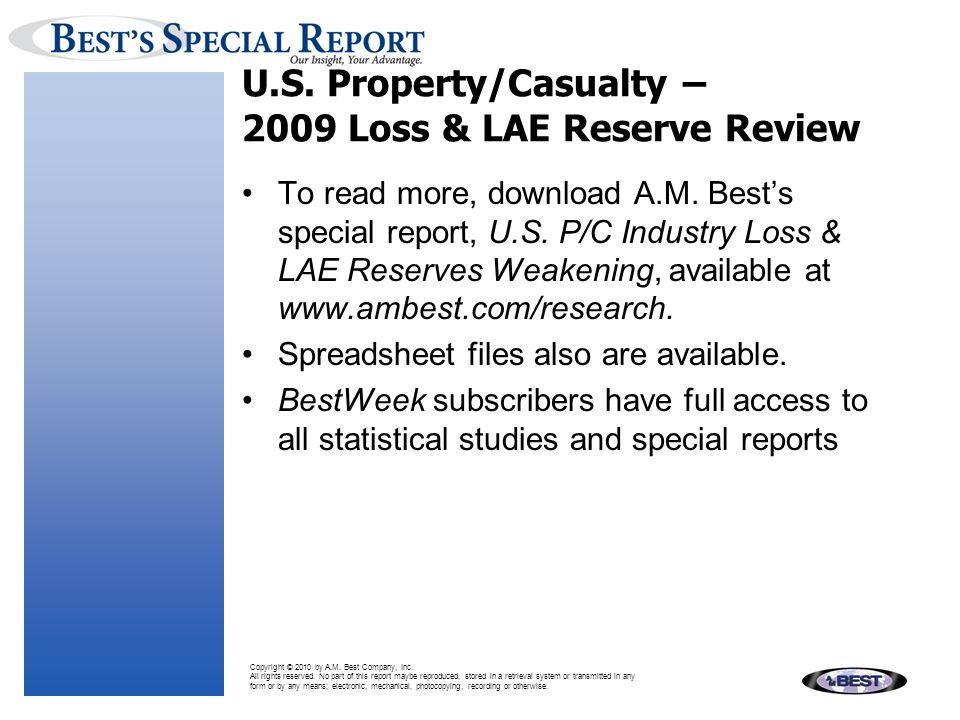 U.S. Property/Casualty – 2009 Loss & LAE Reserve Review To read more, download A.M.
