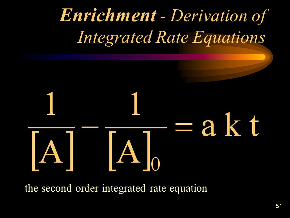 51 Enrichment - Derivation of Integrated Rate Equations the second order integrated rate equation