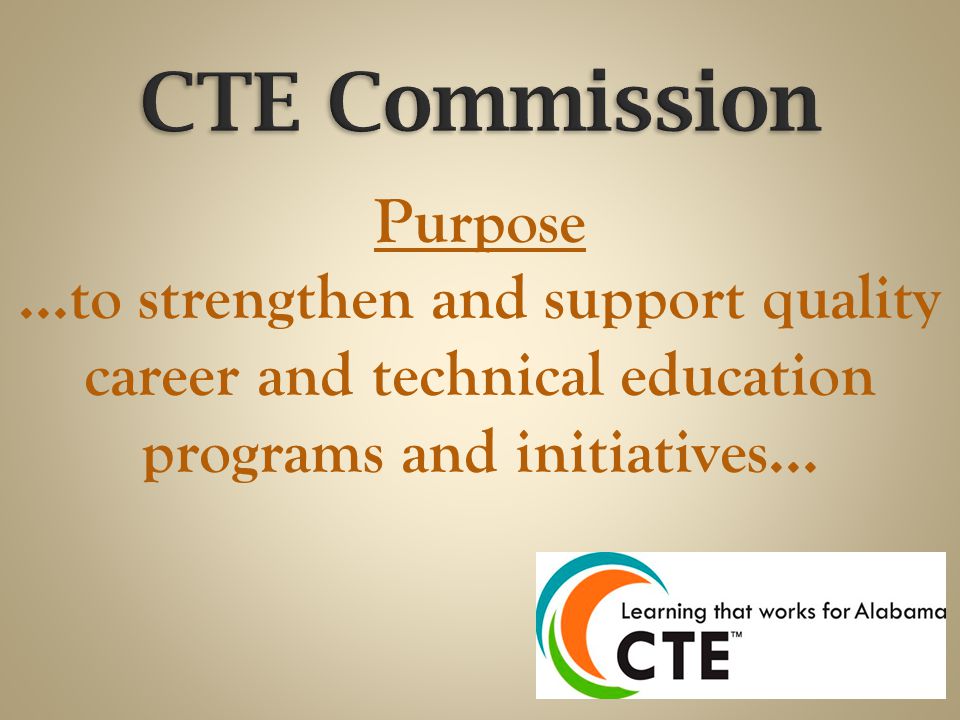 Purpose …to strengthen and support quality career and technical education programs and initiatives…