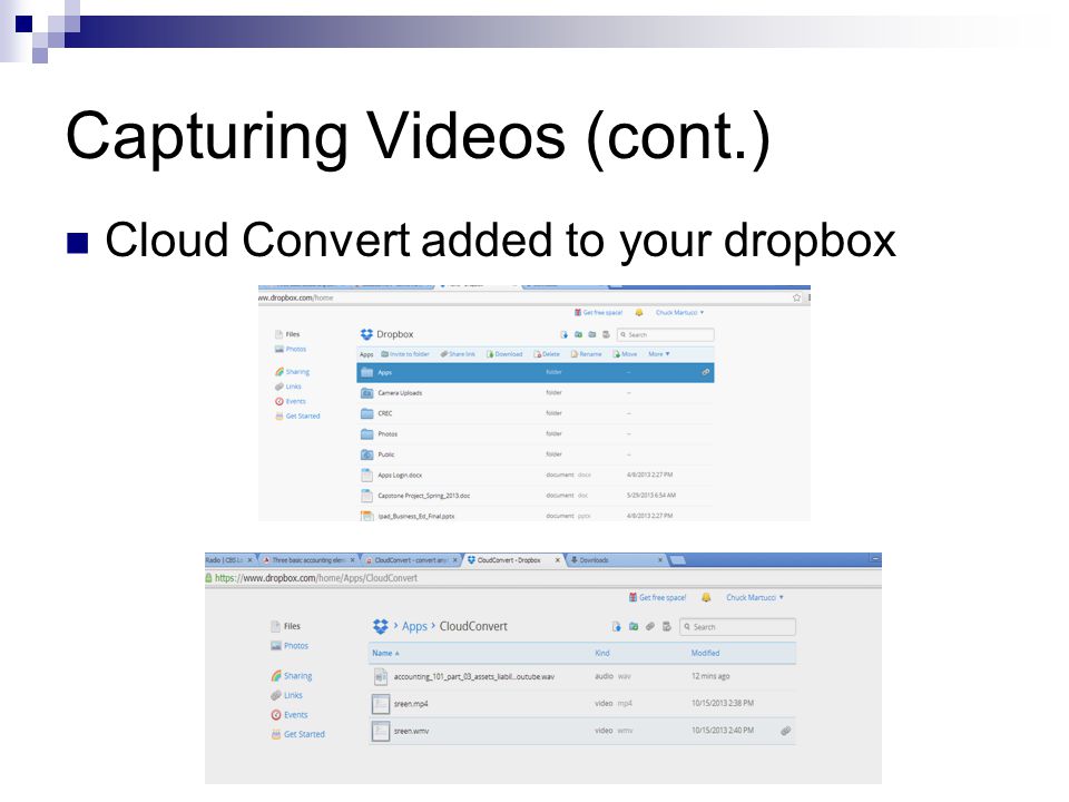 Capturing Videos (cont.) Cloud Convert added to your dropbox