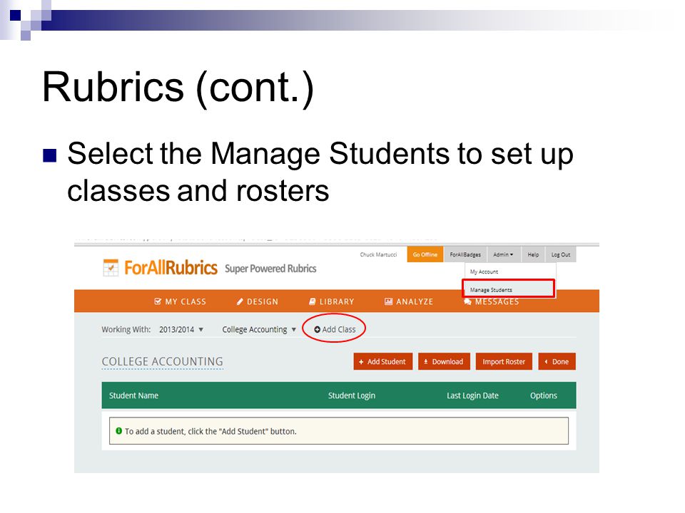 Rubrics (cont.) Select the Manage Students to set up classes and rosters