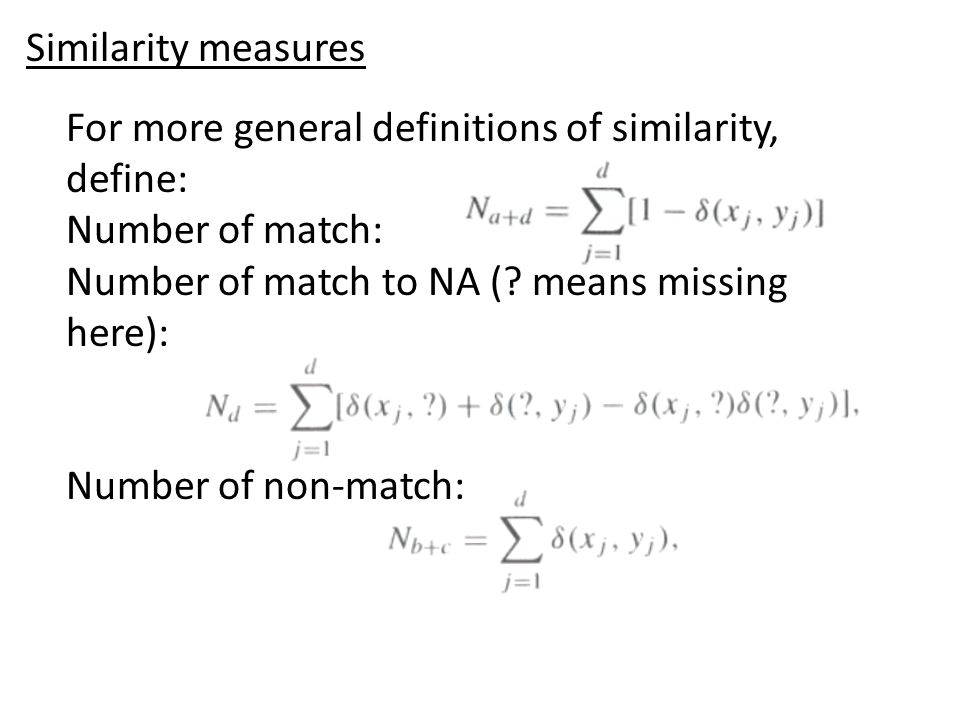 For more general definitions of similarity, define: Number of match: Number of match to NA (.