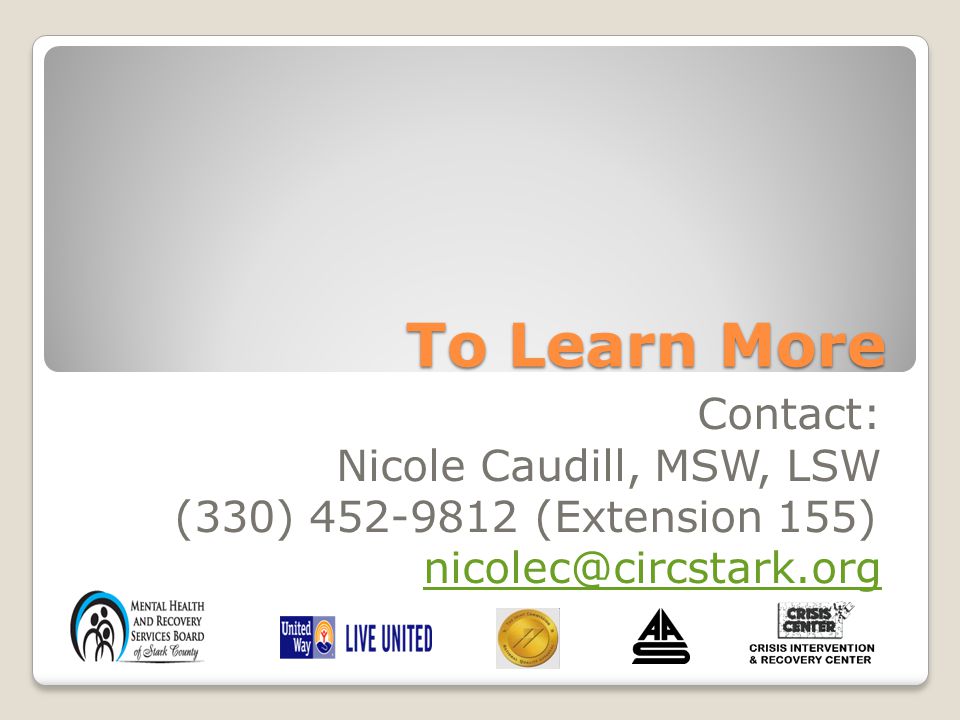 To Learn More Contact: Nicole Caudill, MSW, LSW (330) (Extension 155)