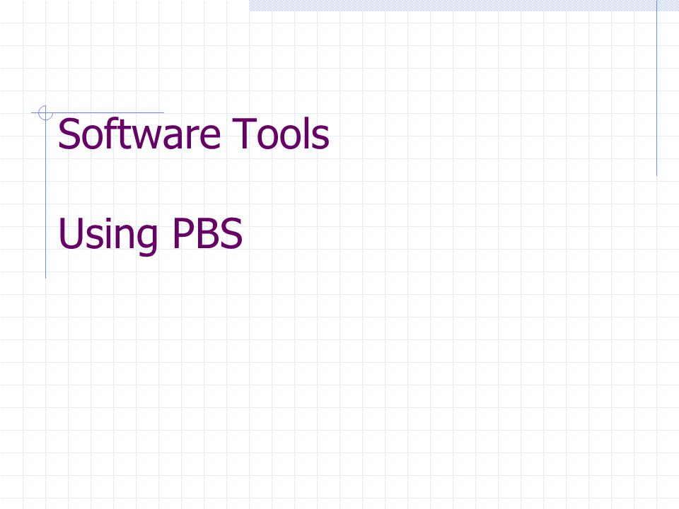 Software Tools Using PBS