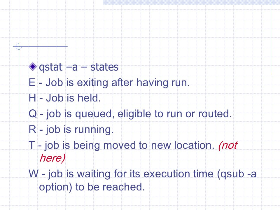 qstat –a – states E - Job is exiting after having run.