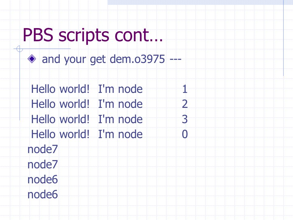 PBS scripts cont… and your get dem.o Hello world.