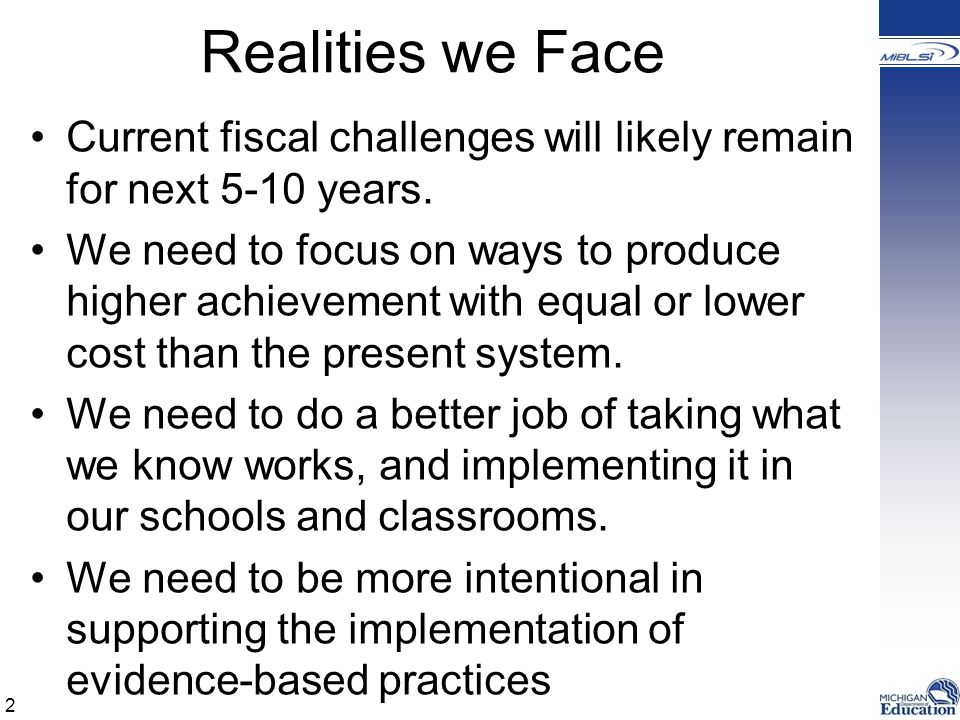 Realities we Face Current fiscal challenges will likely remain for next 5-10 years.