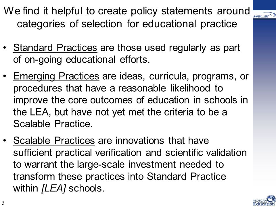 We find it helpful to create policy statements around categories of selection for educational practice Standard Practices are those used regularly as part of on-going educational efforts.