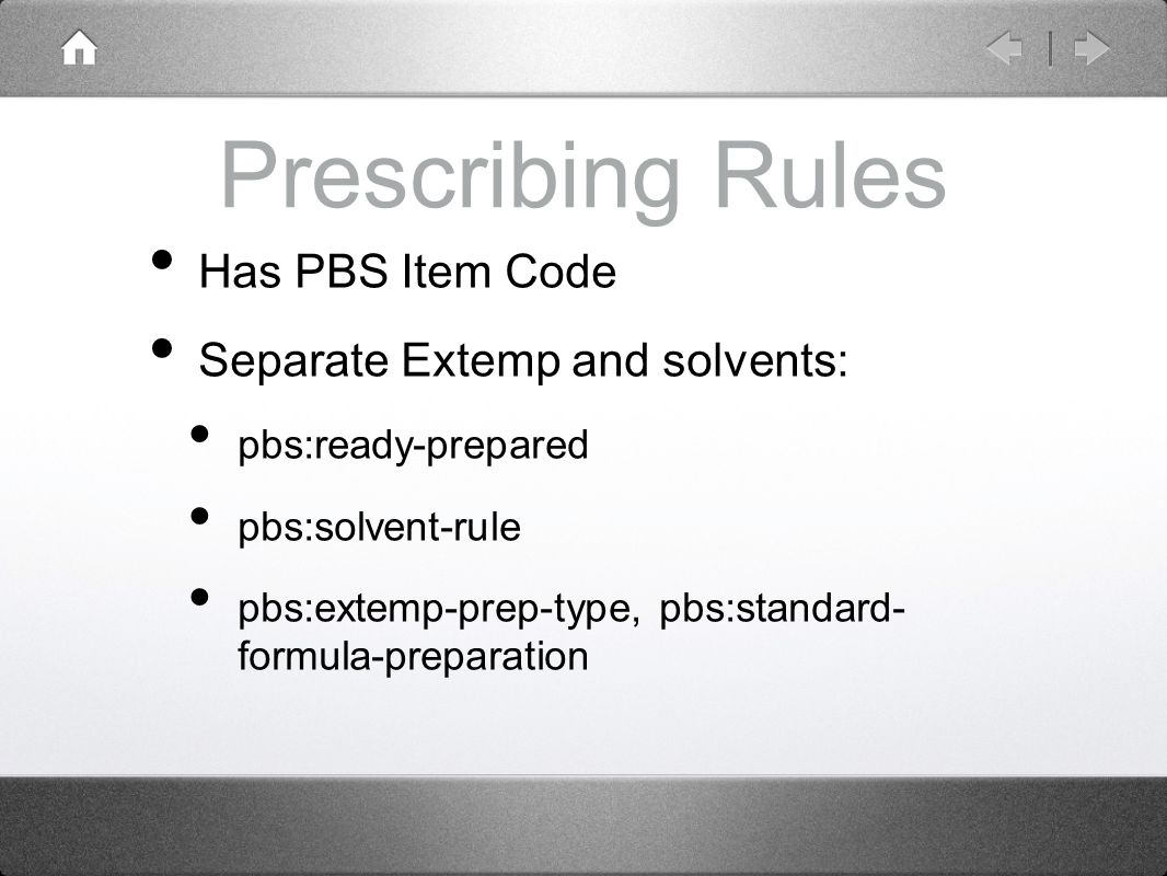 Prescribing Rules Has PBS Item Code Separate Extemp and solvents: pbs:ready-prepared pbs:solvent-rule pbs:extemp-prep-type, pbs:standard- formula-preparation