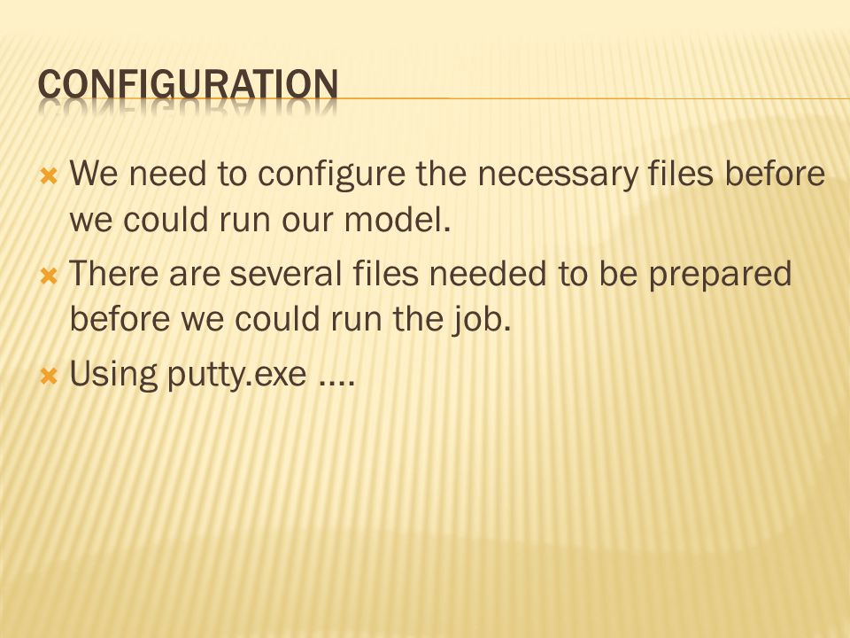  We need to configure the necessary files before we could run our model.