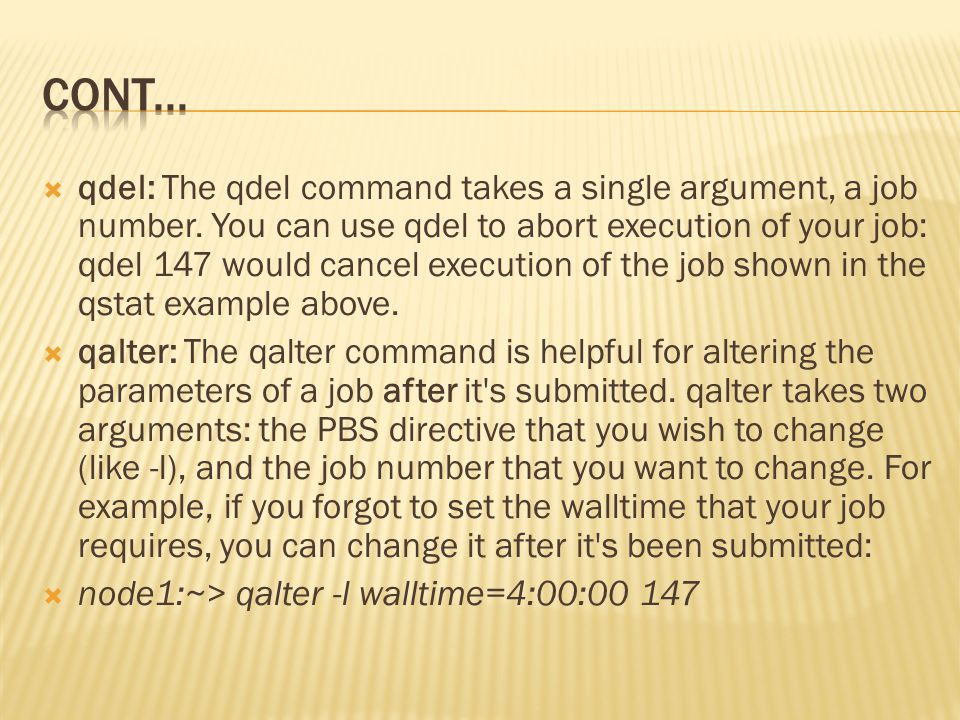  qdel: The qdel command takes a single argument, a job number.