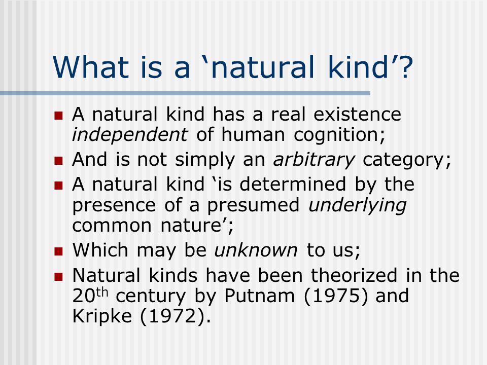 konsol Dæmon katastrofale Locke and Natural Kinds PHIL What is a 'natural kind'? A natural kind has a  real existence independent of human cognition; And is not simply an. - ppt  download