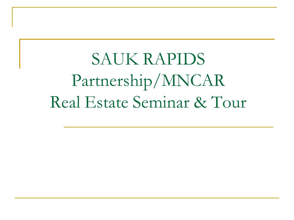 SAUK RAPIDS Partnership/MNCAR Real Estate Seminar & Tour