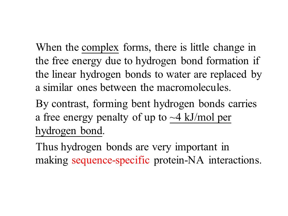 When the complex forms, there is little change in the free energy due to hydrogen bond formation if the linear hydrogen bonds to water are replaced by a similar ones between the macromolecules.
