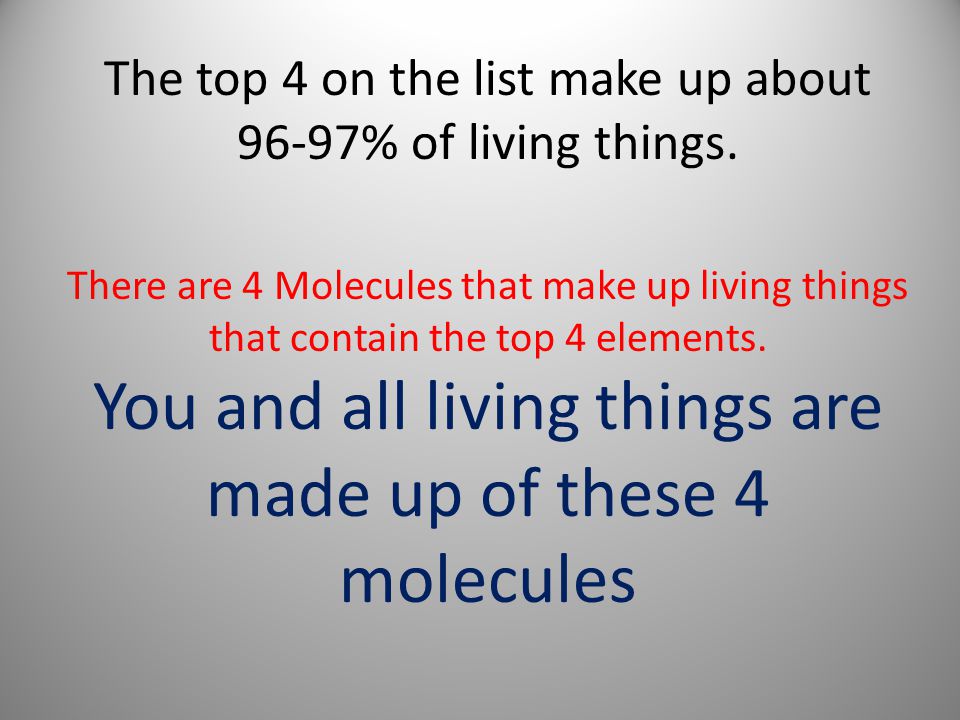 The top 4 on the list make up about 96-97% of living things.