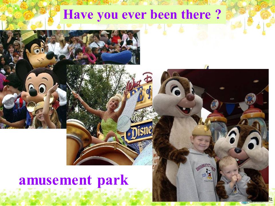 Have you ever been there amusement park