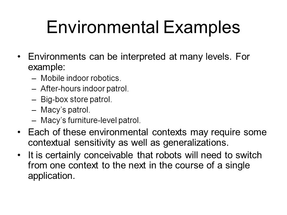 Environmental Examples Environments can be interpreted at many levels.
