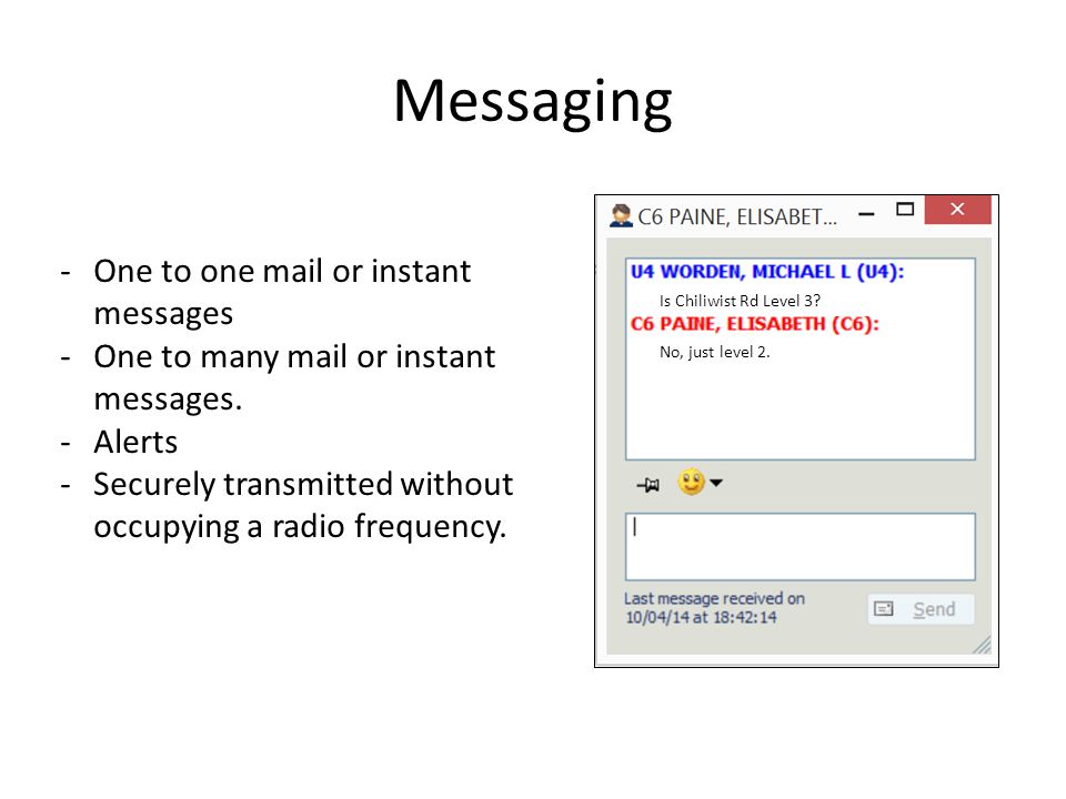 Messaging -One to one mail or instant messages -One to many mail or instant messages.