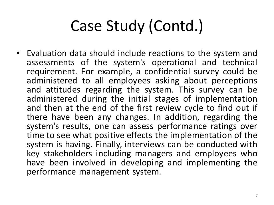 Case Study (Contd.) Evaluation data should include reactions to the system and assessments of the system s operational and technical requirement.