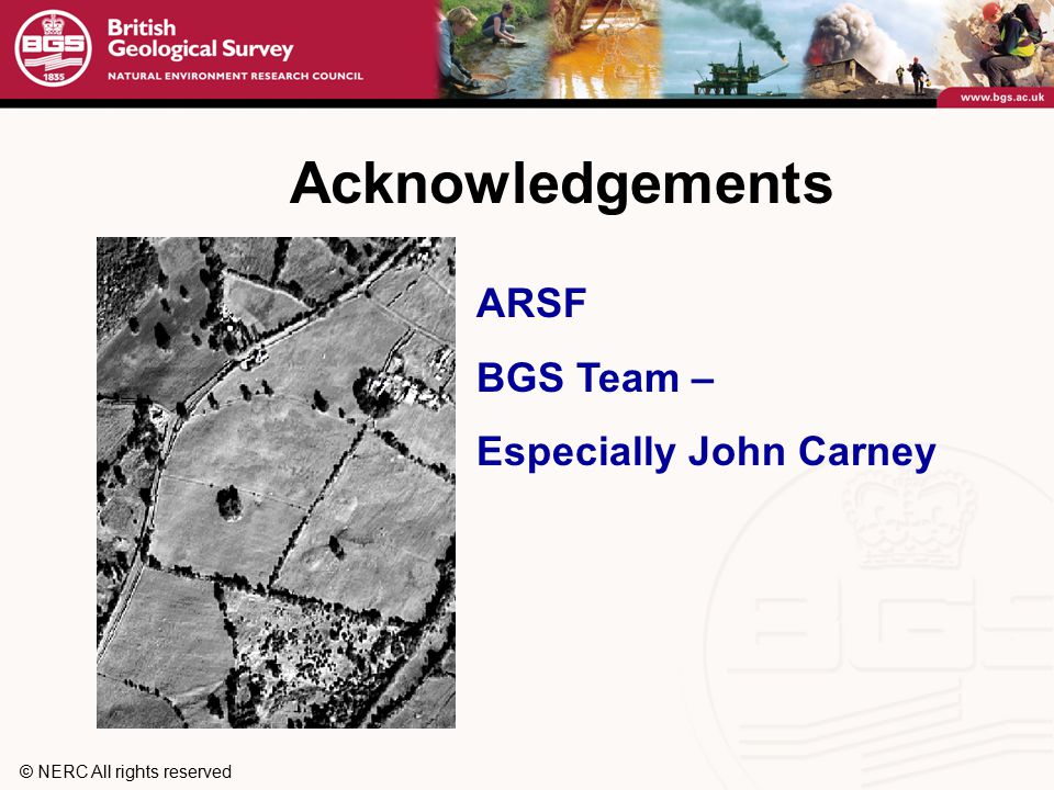 © NERC All rights reserved Acknowledgements ARSF BGS Team – Especially John Carney