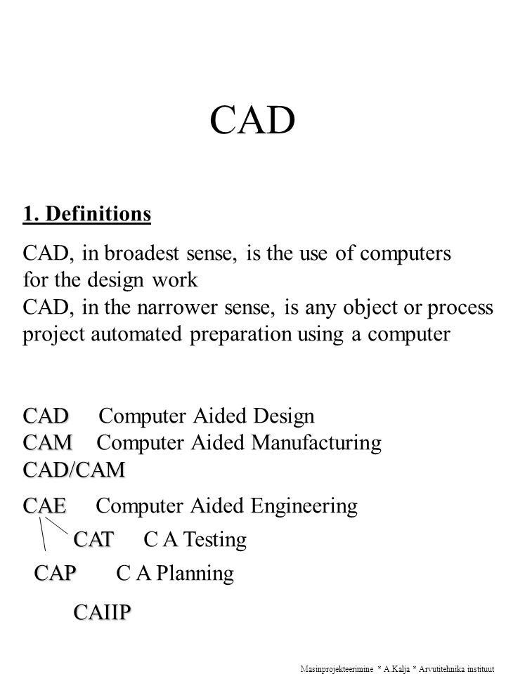 Masinprojekteerimine * A.Kalja * Arvutitehnika instituut Basics of CAD Ahto  KALJA Department of Computer Engineering. - ppt download